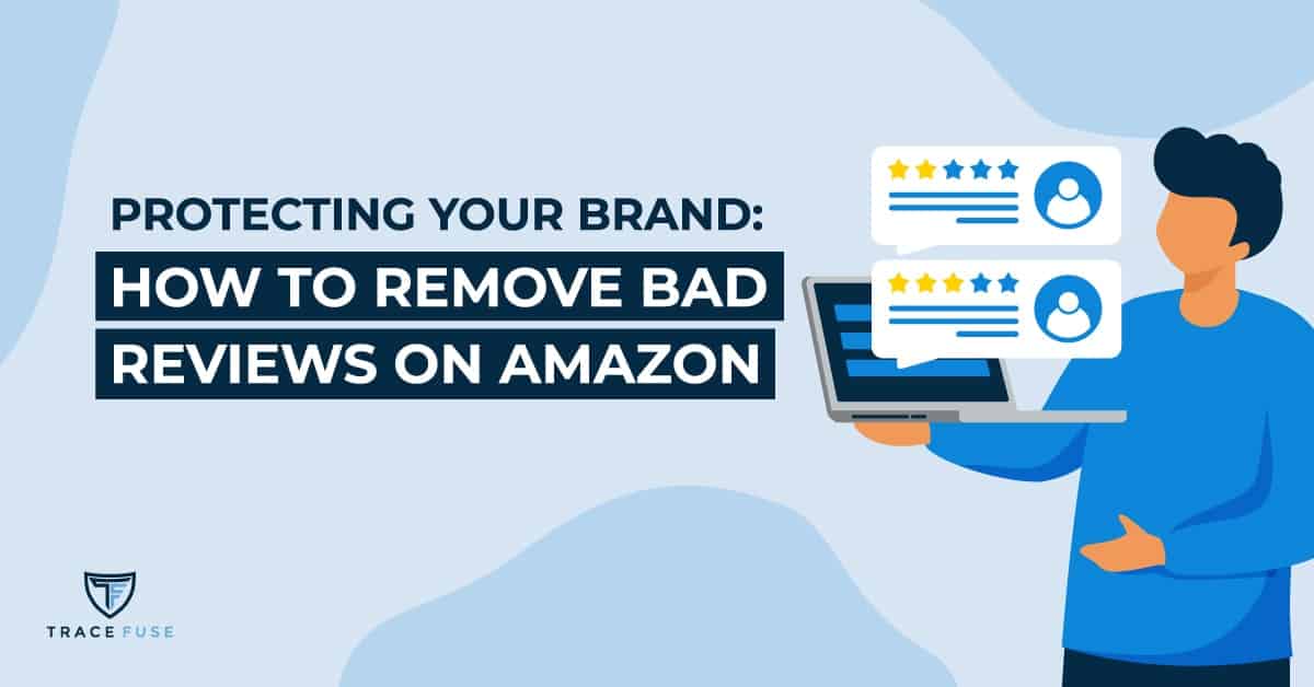Protecting your brand: how to remove bad reviews on amazon
