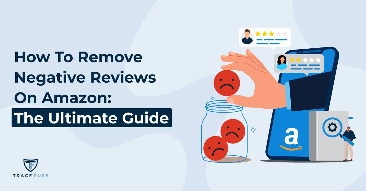 How to remove negative reviews on amazon: the ultimate guide