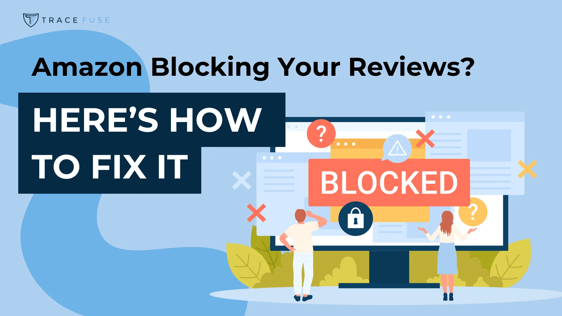 Illustration of two people in front of a computer screen displaying the word BLOCKED with symbols like a question mark and warning signs. Text on the image reads: Amazon Blocking Your Reviews? Heres How to Fix It.