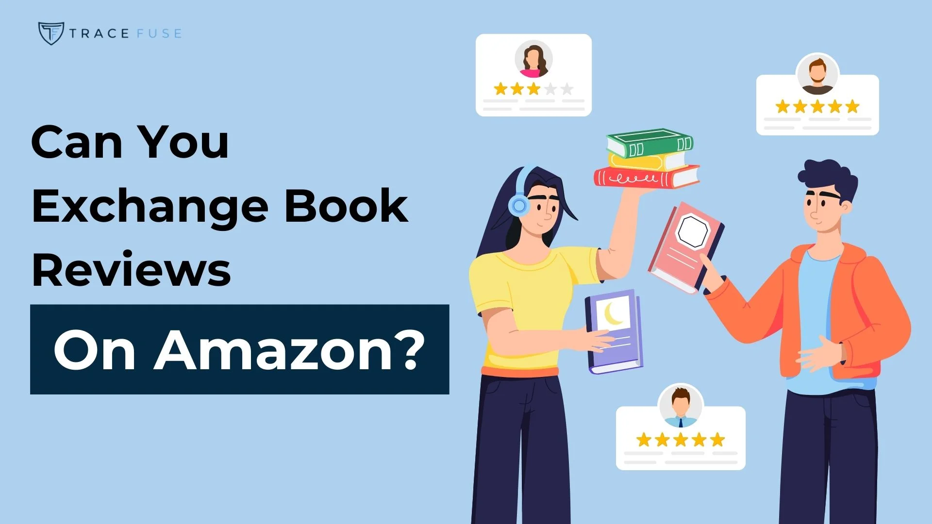 Illustration of two people exchanging books and looking at star-rated profiles. Text reads Can You Exchange Book Reviews On Amazon? with a Trace Fuse logo at the top left. Blue background.