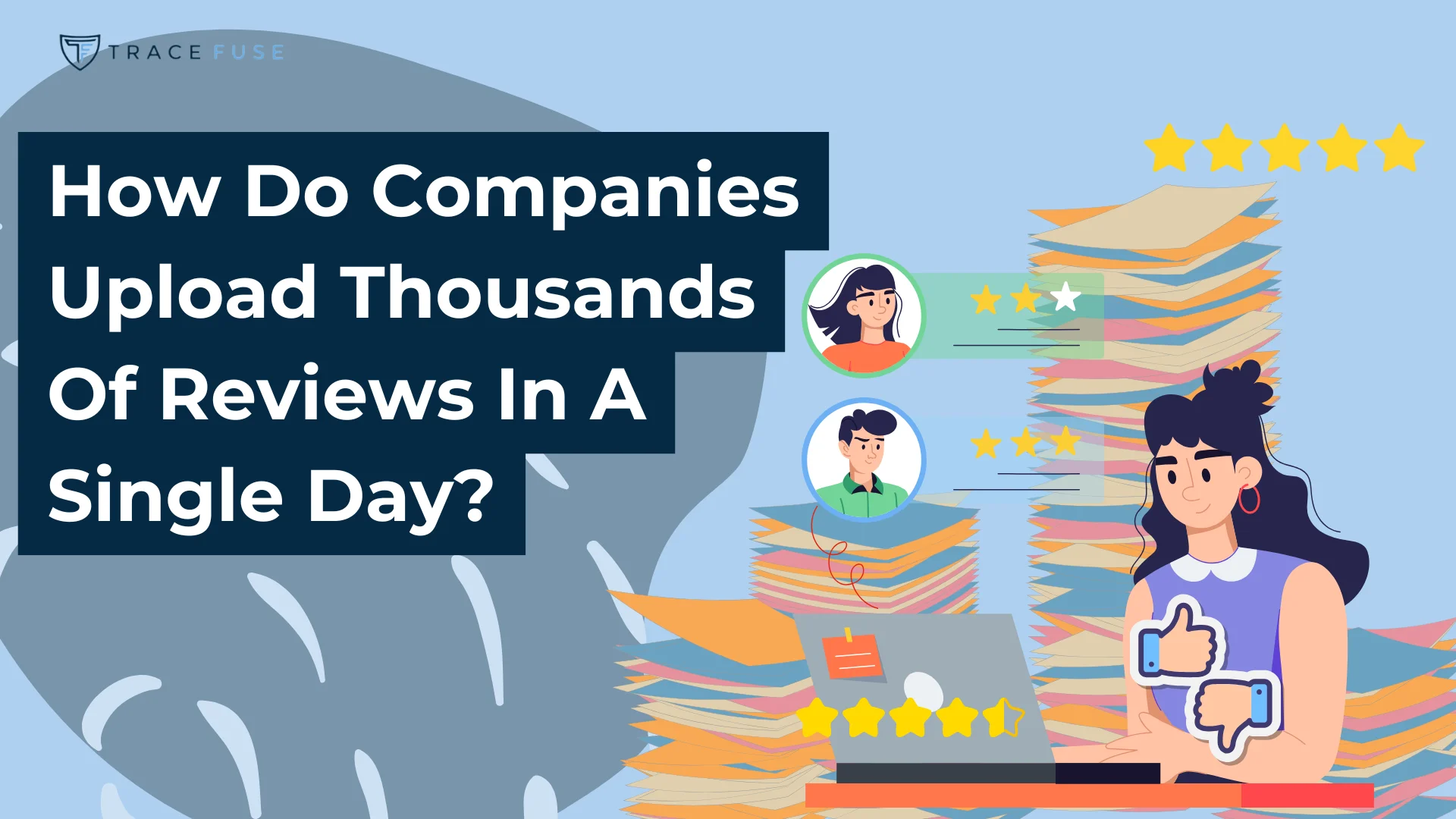 Illustration of a woman at a desk with piles of review papers, star ratings, and profile icons. Text reads: “How do companies upload thousands of reviews in a single day?”.