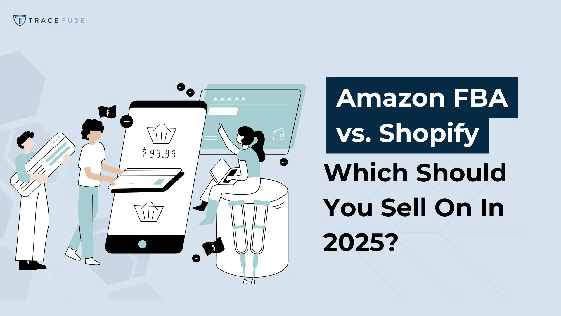 Illustration of people using digital devices to shop online, with text: Amazon FBA vs. Shopify: Which Should You Sell On In 2025? and a phone screen showing a $99.99 price tag.