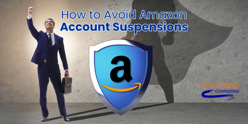 A man in a suit holding a briefcase stands confidently with his fist raised. A shield with the amazon a logo is in front, with the text how to avoid amazon account suspensions. Riverbend consulting logo is in the corner.
