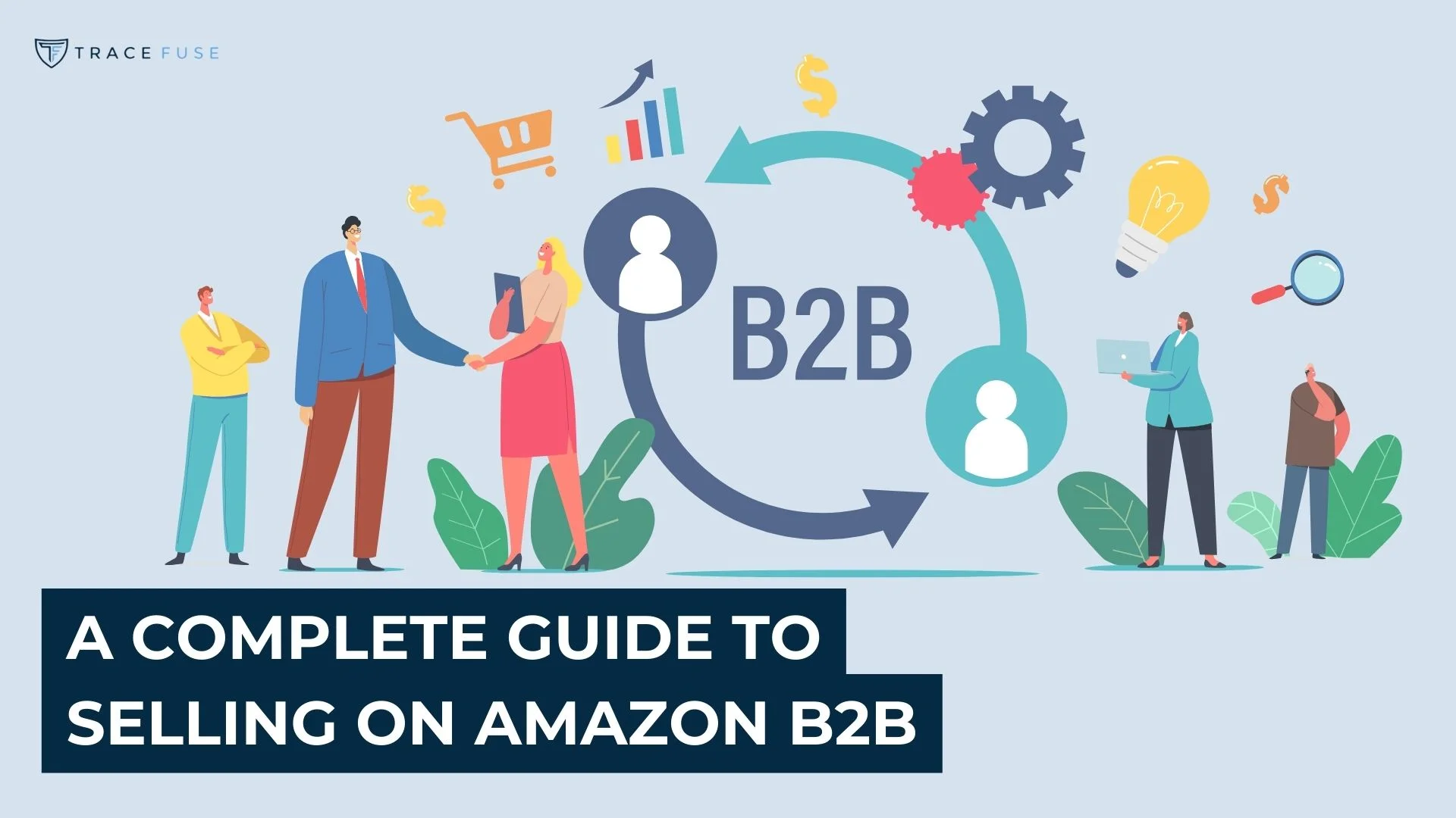 Illustration of businesspeople shaking hands, gears, arrows, and icons representing business concepts, with text reading A Complete Guide to Selling on Amazon B2B on a blue banner.