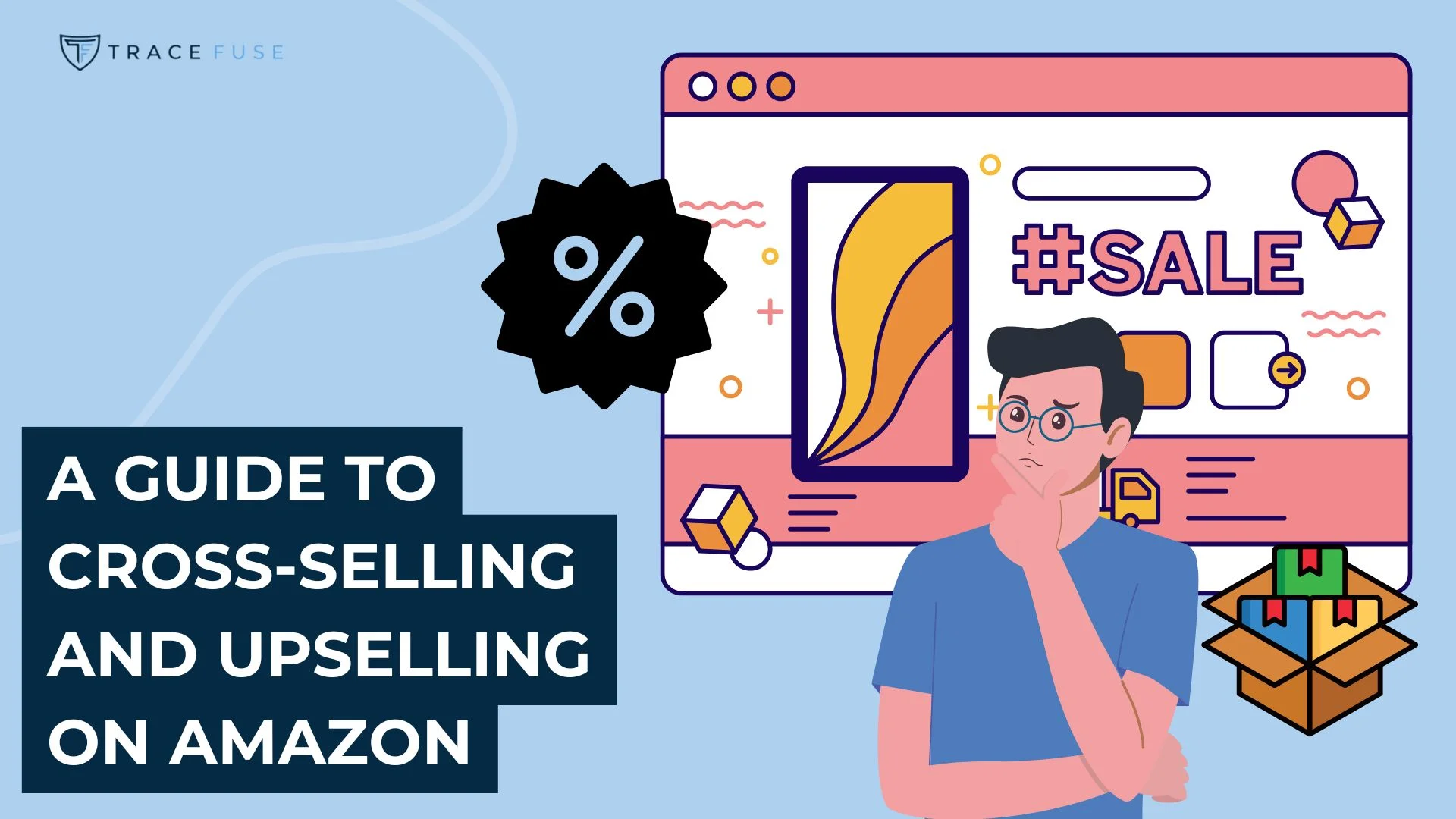 A person thinking in front of a screen displaying a sale, percentage symbol, and packages, with text: A guide to cross-selling and upselling on Amazon.