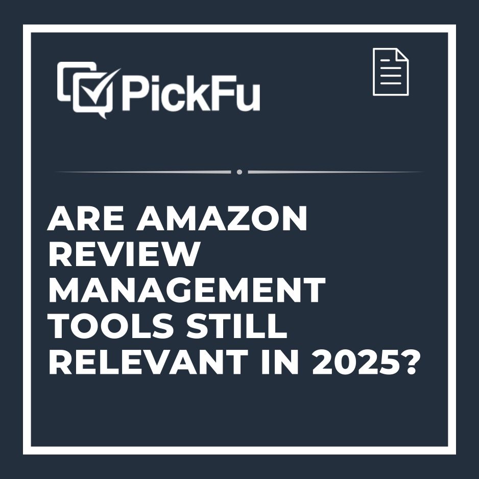 Dark blue graphic with the PickFu logo and text: Are Amazon review management tools still relevant in 2025? A small paper icon appears in the top right corner.