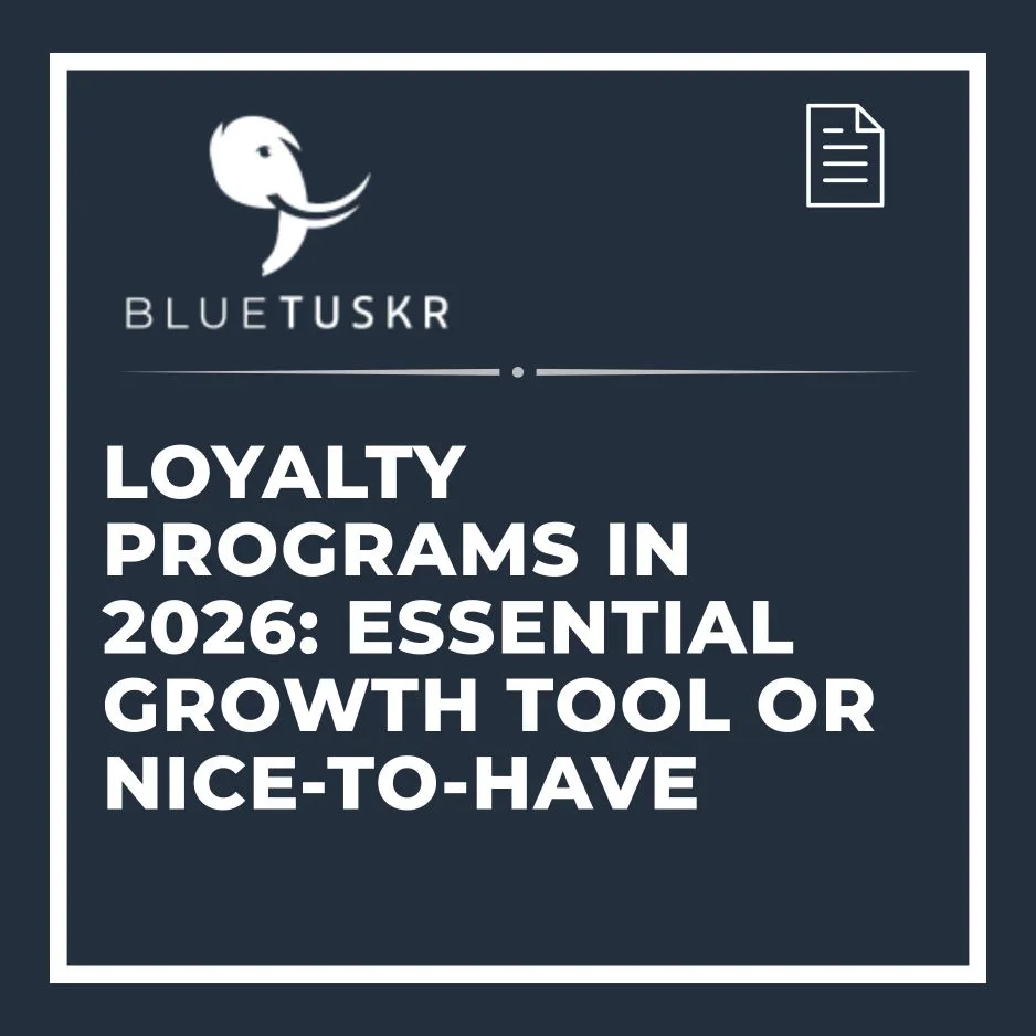 A graphic with the BlueTuskr logo and a document icon. Bold text reads: Loyalty Programs in 2026: Essential Growth Tool or Nice-to-Have on a dark blue background.