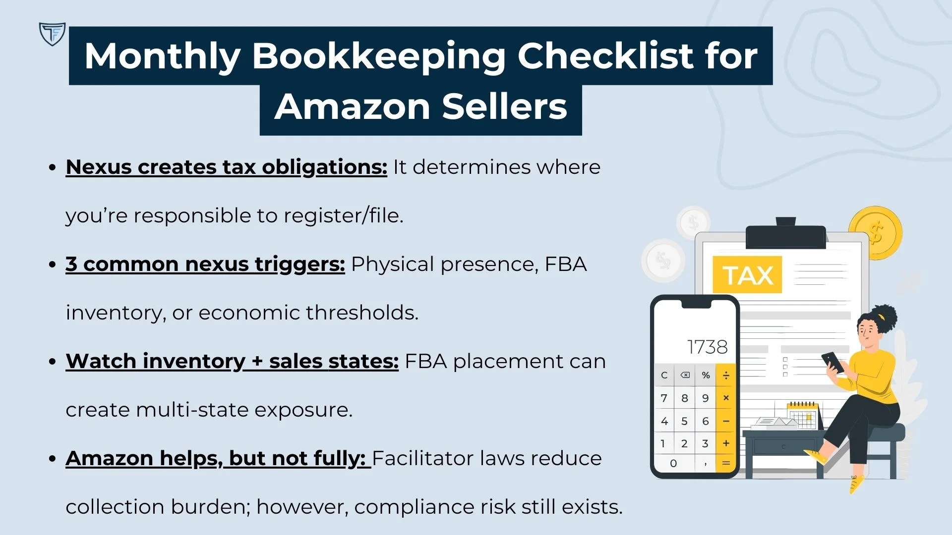 A graphic titled monthly bookkeeping checklist for amazon sellers lists tax tips: it explains nexus obligations, three nexus triggers, inventory and sales state impact, and how law changes affect compliance. An illustrated woman stands by tax documents and a calculator.