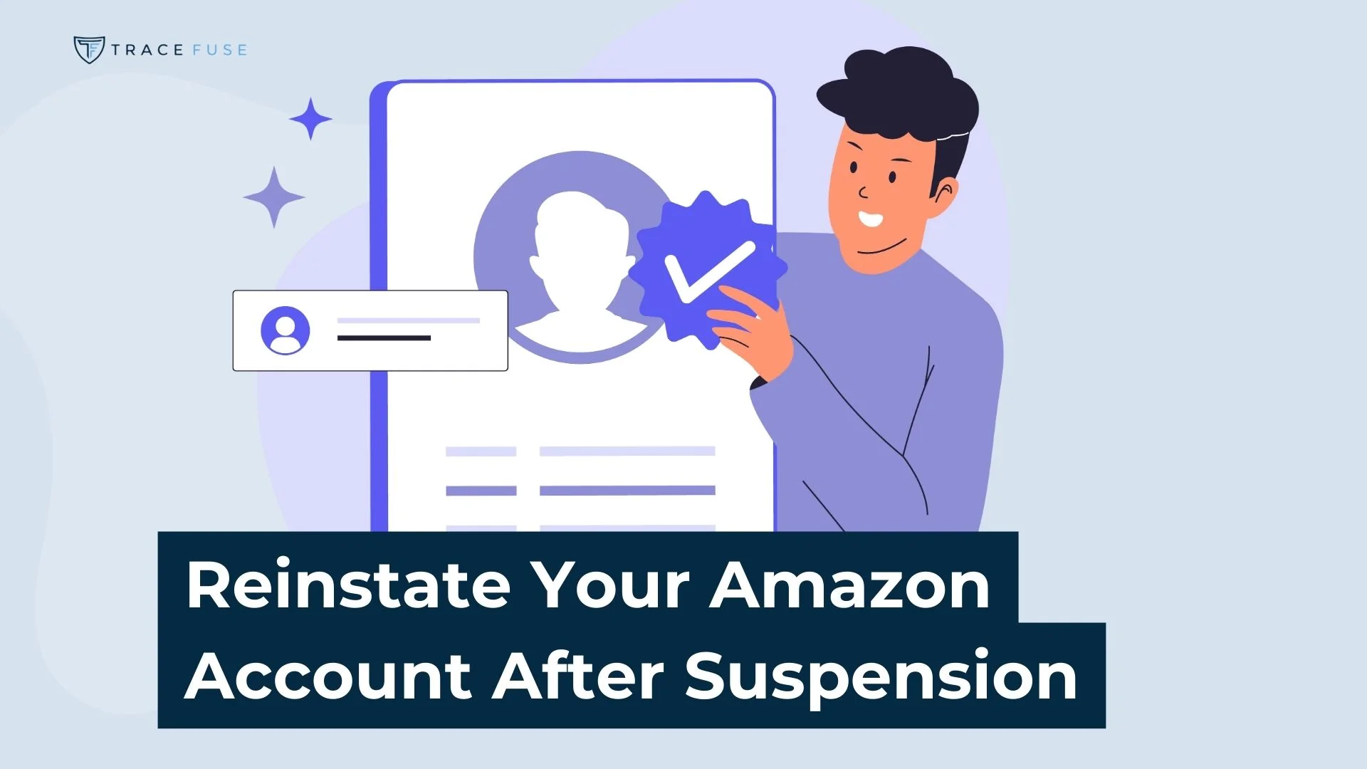 Illustration of a smiling person holding a blue checkmark beside a large profile icon, with text: Reinstate Your Amazon Account After Suspension.