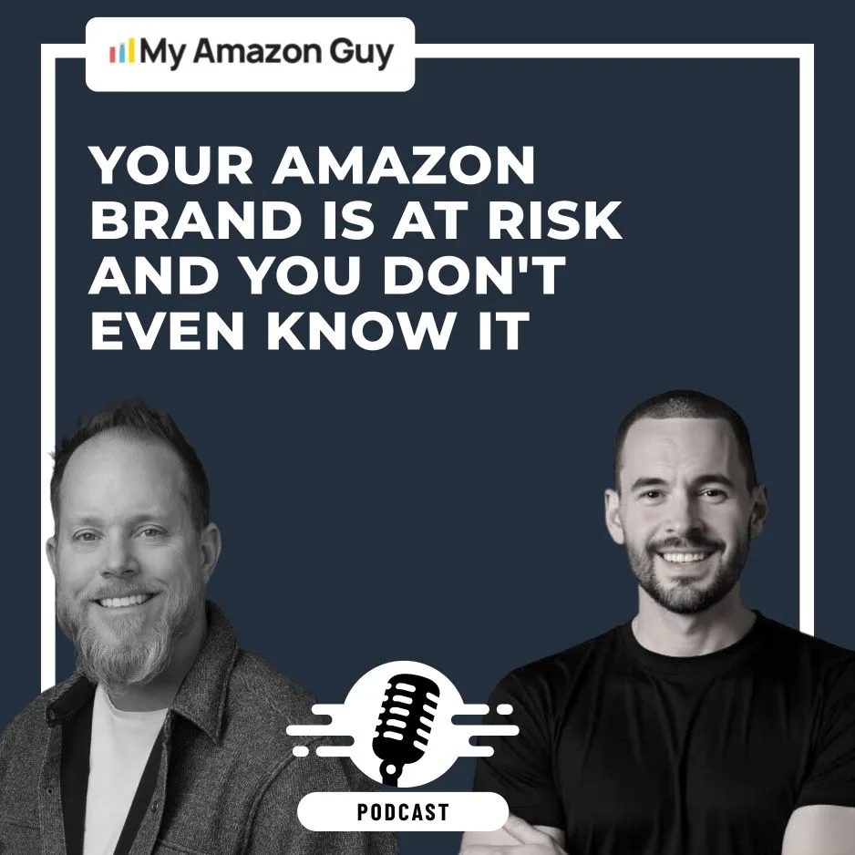 Two men are smiling in a promotional graphic for the My Amazon Guy podcast. Text reads: Your Amazon brand is at risk and you dont even know it. A podcast microphone icon appears below the text.