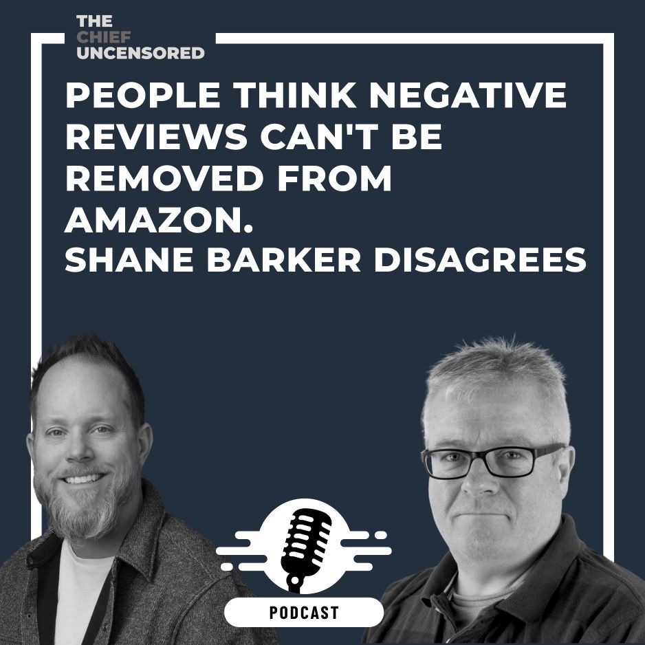 Two men are shown below a podcast logo. The text reads: People think negative reviews cant be removed from Amazon. Shane Barker disagrees. The image is branded with The Chief Uncensored podcast.